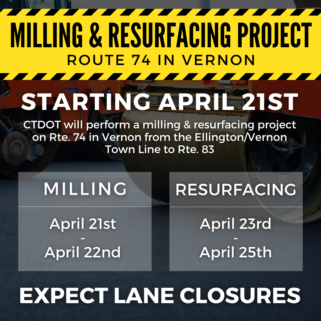 The Connecticut Department of Transportation has announced a milling & resurfacing project will be performed on Route 74 in Vernon from the Ellington/Vernon Town Line to Route 83, starting April 21.