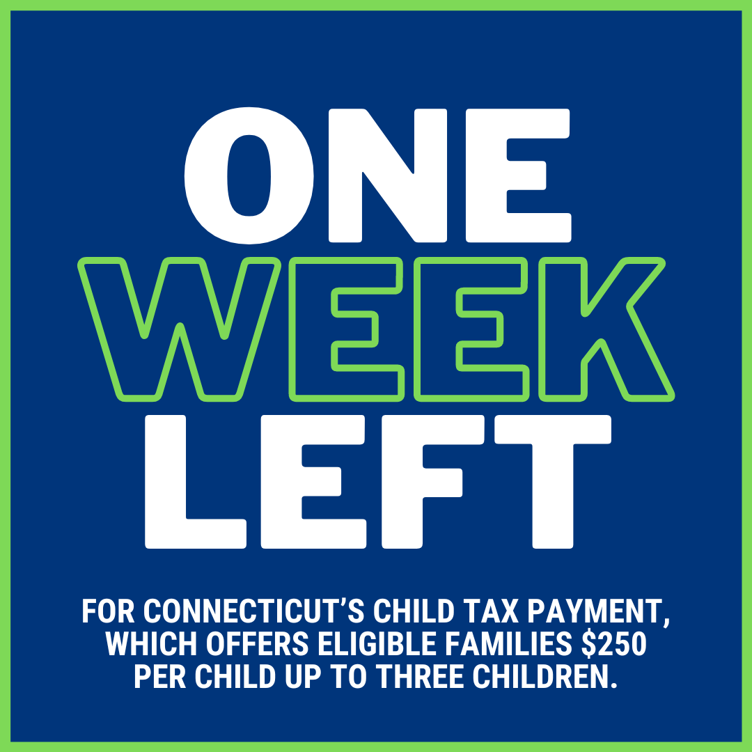 A graphic with a green border and blue background. There is large text that reads, "One week left." There is smaller text below that reads, "for Connecticut's child tax rebate, which offers eligible families $250 per child up to three children."