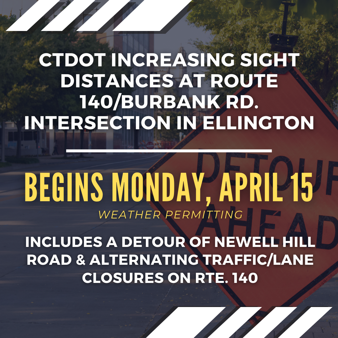 CTDOT will begin a project on April 15 in Ellington. The purpose of the project is to increase the sight distances on Route 140 (Crystal Lake Road) for the Burbank Road intersection.